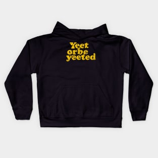 yellow yeet or be yeeted Kids Hoodie